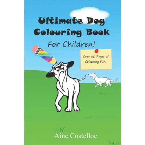 Ultimate Dog Colouring Book for Children