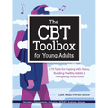 The CBT Toolbox for Young Adults: 170 Tools for Coping with Stress, Building Healthy Habits & Navigating Adulthood