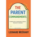 The Parent Commandments: 10 Principles for Raising Smart, Resilient Children