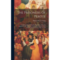 The Prisoners Of Perote: Containing A Journal Kept By The Author, Who Was Captured By The Mexicans, At Mier, December 25, 1842, And Released Fr