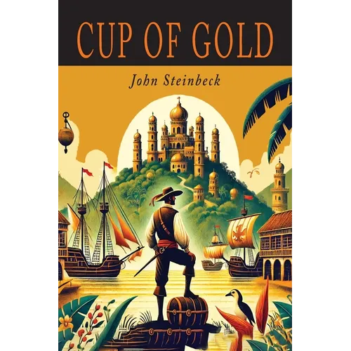 Cup of Gold: A Life of Sir Henry Morgan, Buccaneer, with Occasional Reference to History