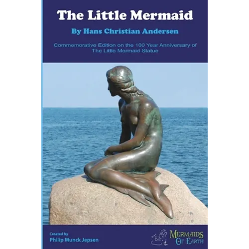 The Little Mermaid Commemorative Edition: On the 100 Year Anniversary of The Little Mermaid Statue - Paperback