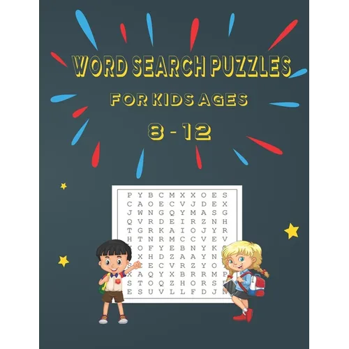 Ward Search Puzzles for Kids Ages 8 - 12: 110 Puzzles to Exercise Your Mind LEARN VOCABULARY IMPROVE READING SKILLS AND PRACTICE SPELLING