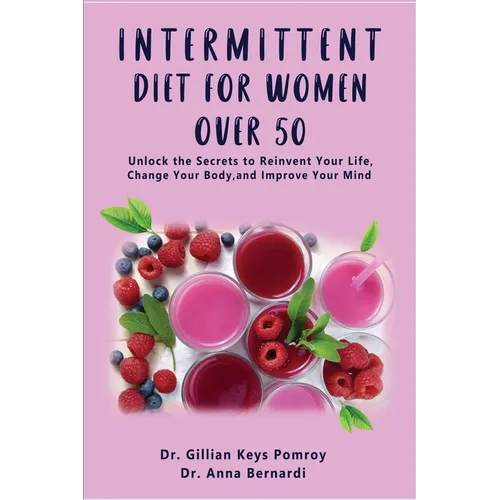 Intermittent Diet for Women Over 50: The Complete Guide for Intermittent Fasting Diet & Quick Weight Loss After 50, Easy Book for Senior Beginners, In