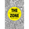 The Zone: An Alternative History of Paris