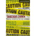 Dangerous Church: Risking Everything to Reach Everyone