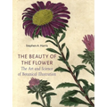 The Beauty of the Flower: The Art and Science of Botanical Illustration
