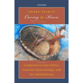 Caring to Know: Comparative Care Ethics, Feminist Epistemology, and the Mahabharata
