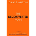 The Deconverted Man: A Guide to Happiness, Freedom, and Purpose After Leaving Fundamentalist Religion