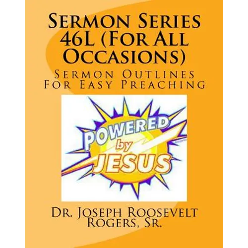 Sermon Series 46L (For All Occasions): Sermon Outlines For Easy Preaching