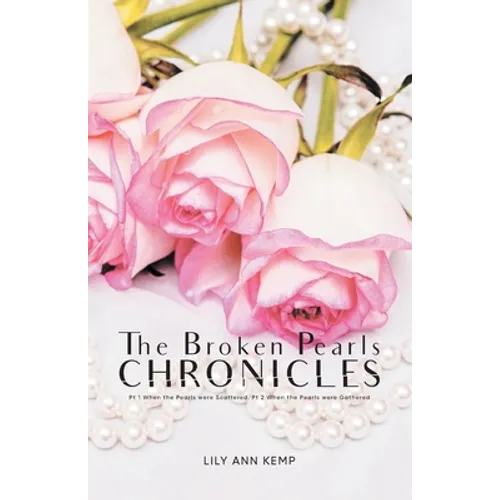 The Broken Pearls Chronicles: Pt 1 When the Pearls were Scattered/Pt 2 When the Pearls were Gathered