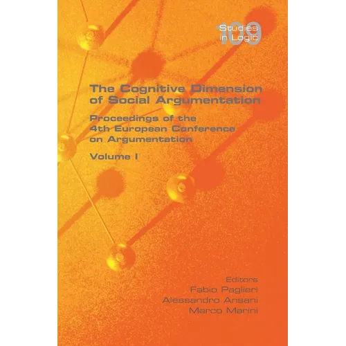 The Cognitive Dimension of Social Argumentation Proceedings of the 4th European Conference on Argumentation Volume I - Paperback