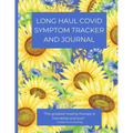Long Haul Covid Symptom Tracker and Journal: A handy notebook to track your daily symptoms and record general health information