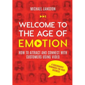 Welcome to the Age of Emotion - How to attract and connect with customers using video. A videography handbook for your business