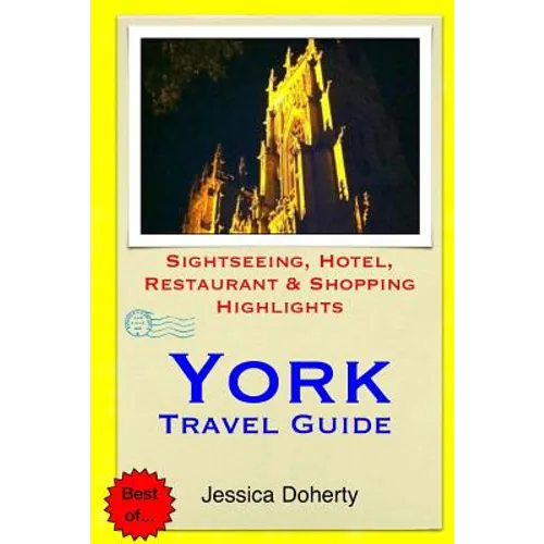 York Travel Guide: Sightseeing, Hotel, Restaurant & Shopping Highlights