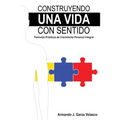 Construyendo una Vida con Sentido: Fórmulas Prácticas de Crecimiento Personal Integral Armando
