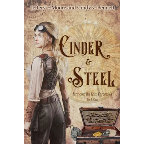 Cinder & Steel: Parmour: The Grim Chronicles Book One