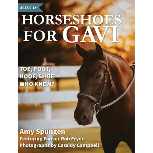 Horseshoes for Gavi: Toe, Foot, Hoof, Shoe - Who Knew?
