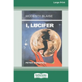 I, Lucifer [Standard Large Print 16 Pt Edition]