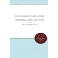 The Commerce Clause Under Marshall, Taney, and Waite