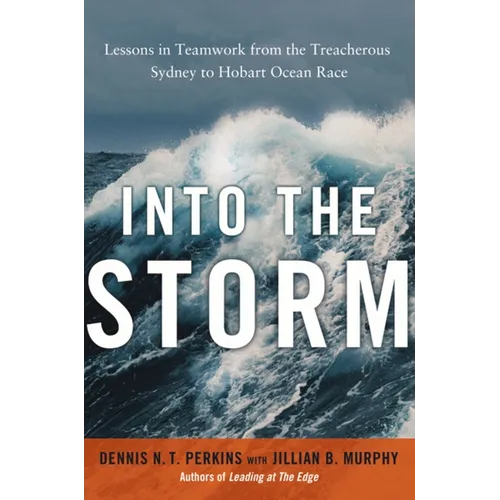 Into the Storm: Lessons in Teamwork from the Treacherous Sydney to Hobart Ocean Race