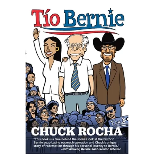 Tío Bernie: The Inside Story of How Bernie Sanders Brought Latinos Into the Political Revolution