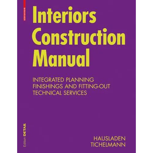 Interiors Construction Manual: Integrated Planning, Finishings and Fitting-Out, Technical Services