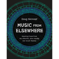 Music from Elsewhere: Haunting Tunes from the Afterlife, Alien Worlds and Occult Realms