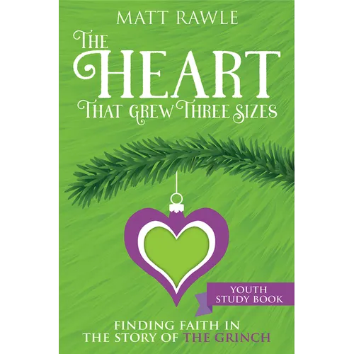 The Heart That Grew Three Sizes Youth Study Book: Finding Faith in the Story of the Grinch