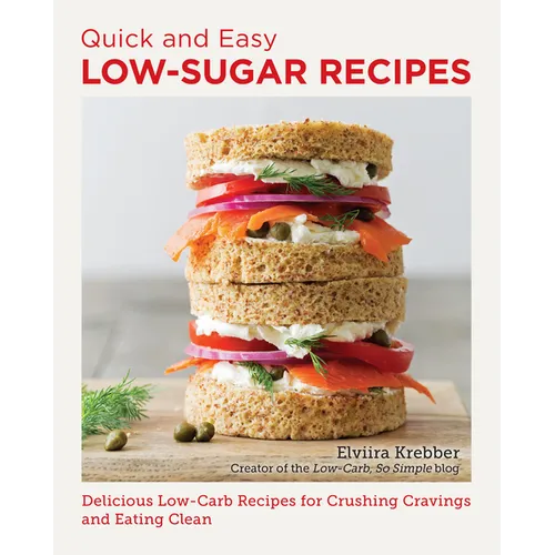 Quick and Easy Low Sugar Recipes: Delicious Low-Carb Recipes for Crushing Cravings and Eating Clean