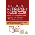 The Good Retirement Guide 2026: Manage Your Pension, Control Your Finances, Plan Your Life Beyond Work