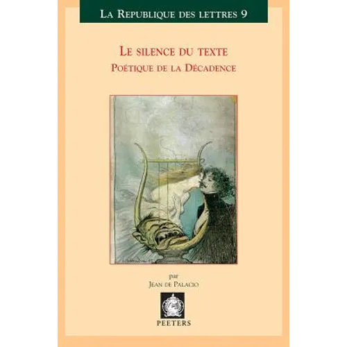 Le Silence Du Texte: Poetique de la Decadence