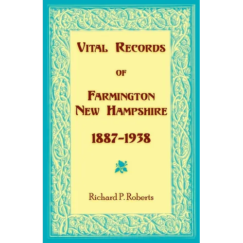 Vital Records of Farmington, New Hampshire 1887-1938