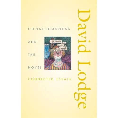 Consciousness and the Novel: Connected Essays