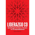 Liderazgo Co: Aprendizajes de éxitos y fracasos en 20 emprendimientos