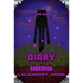 Diary of Enderman Legendary Hero: Legendary Book about Steve and His Friends. for All Minecrafters