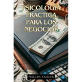 Psicología Práctica Para los Negocios