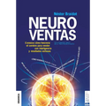 Neuroventas: ¿Cómo compran ellos?¿Cómo compran ellas?: aprenda a aplicar los conocimientos sobre el funcionamiento del cerebro para
