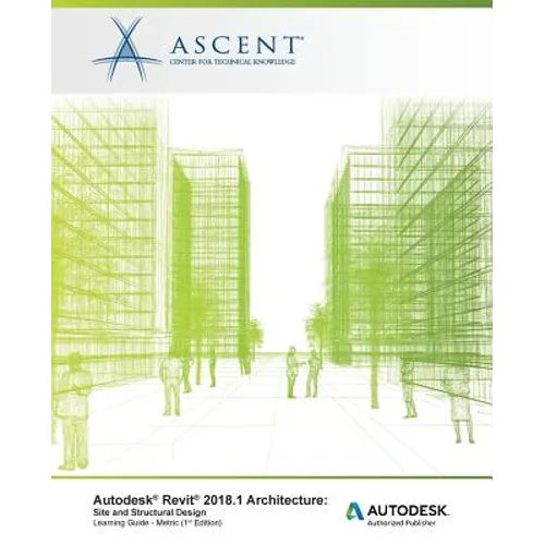 Autodesk Revit 2018.1 Architecture Site and Structural Design - Metric: Autodesk Authorized Publisher