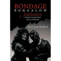 Bondage Bungalow Fantasies: Scripts for Canada's Most Famous Dominatrix