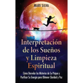 Interpretación de los sueños y limpieza espiritual: Cómo desvelar los misterios de su psique y purificar su energía para obtener claridad y paz