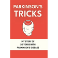 Parkinson's Tricks: My Story of 20 Years with Parkinson's Disease