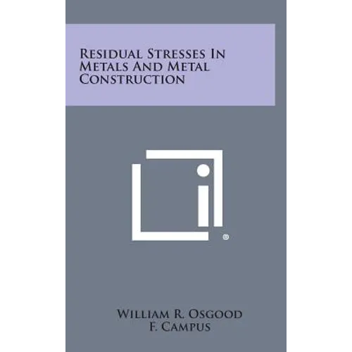 Residual Stresses in Metals and Metal Construction