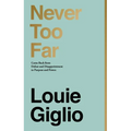 Never Too Far: Come Back from Defeat and Disappointment to Purpose and Power