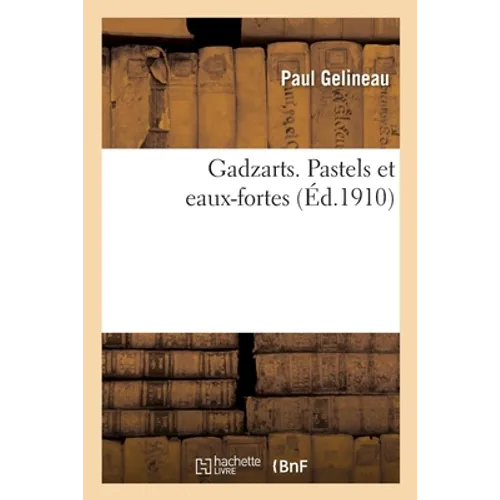 Gadzarts. Pastels Et Eaux-Fortes
