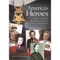 America's Heroes: Medal of Honor Recipients from the Civil War to Afghanistan