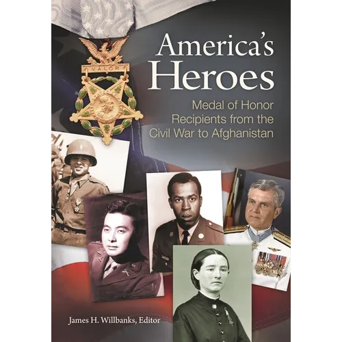 America's Heroes: Medal of Honor Recipients from the Civil War to Afghanistan