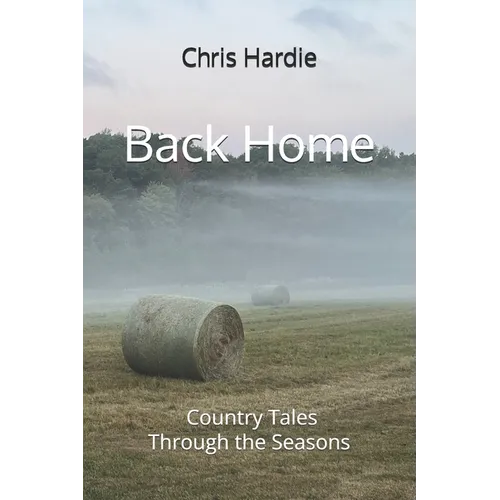 Back Home: Country Tales Through the Seasons