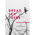 Bread Sex Trees: Poetry