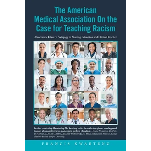 The American Medical Association on the Case for Teaching Racism: Afrocentric Literary Pedagogy in Nursing Education and Clinical Practice